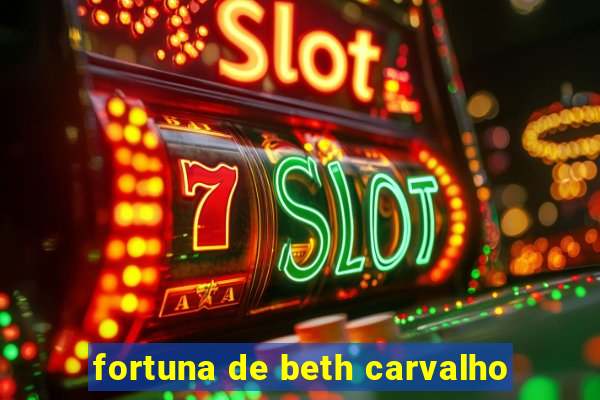 fortuna de beth carvalho